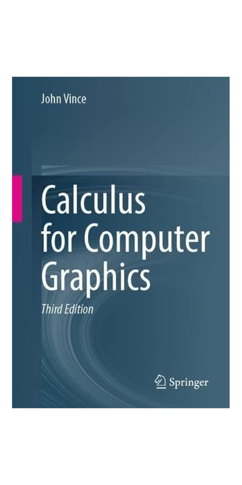 Calculus for Computer Graphics | Authored by John Vince | Paperback | Published by Springer