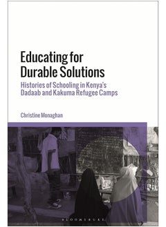 Educating for Durable Solutions: Histories of Schooling in Kenya’s Dadaab and Kakuma Refugee Camps  - Image 1
