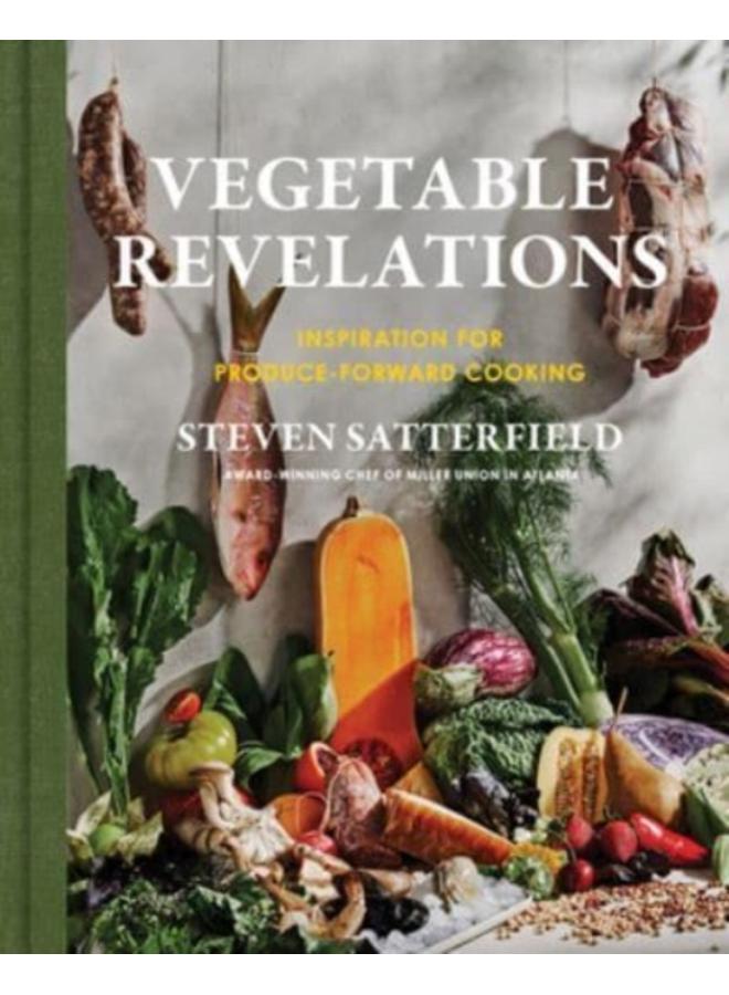 Vegetable Revelations : Inspiration for Produce-Forward Cooking