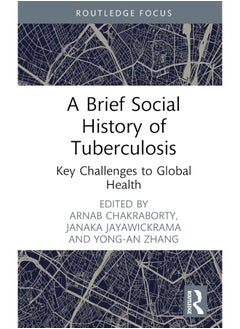 A Brief Social History of Tuberculosis: Key Challenges to Global Health 