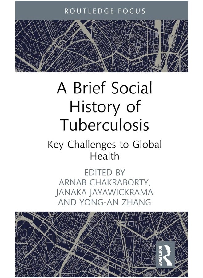 A Brief Social History of Tuberculosis: Key Challenges to Global Health 