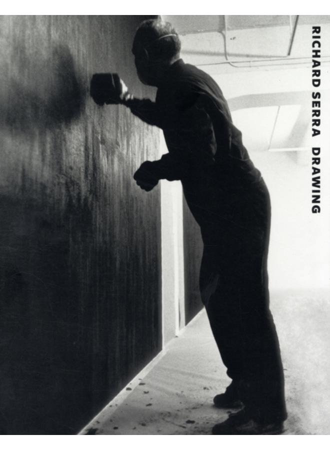 Richard Serra Drawing : A Retrospective 