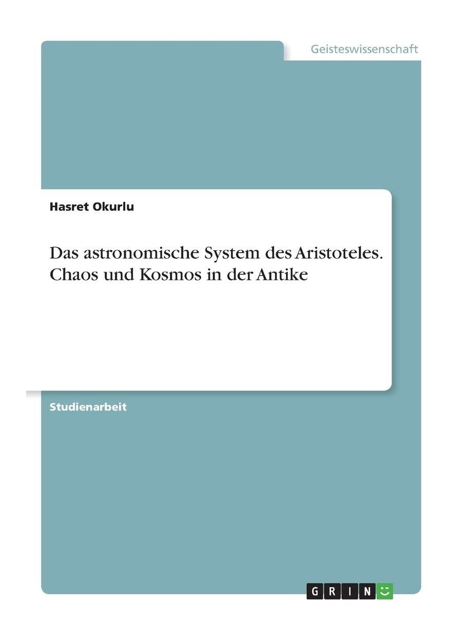 Das astronomische System des Aristoteles. Chaos und Kosmos in der Antike 