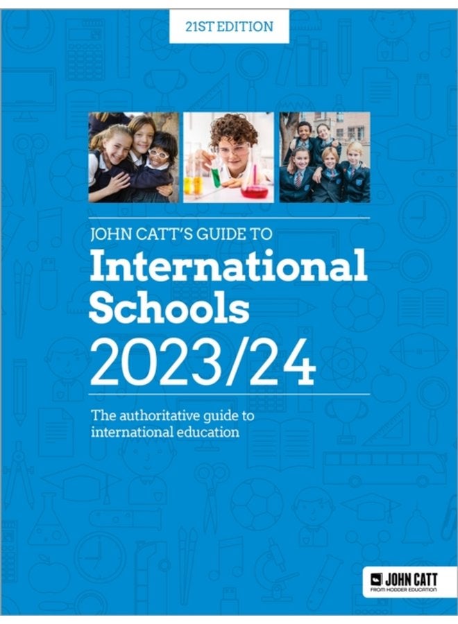 John Catt s Guide to International Schools 2023 24 The authoritative guide to International education - Paperback