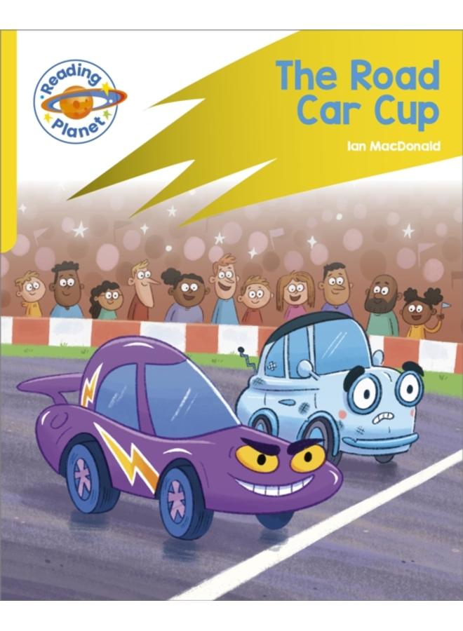 Reading Planet: Rocket Phonics - Target Practice - The Road Car Cup - Yellow 