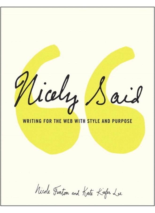 Nicely Said : Writing for the Web with Style and Purpose 