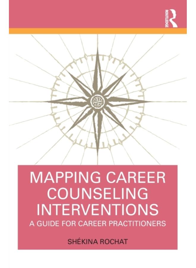 Mapping Career Counseling Interventions : A Guide for Career Practitioners 