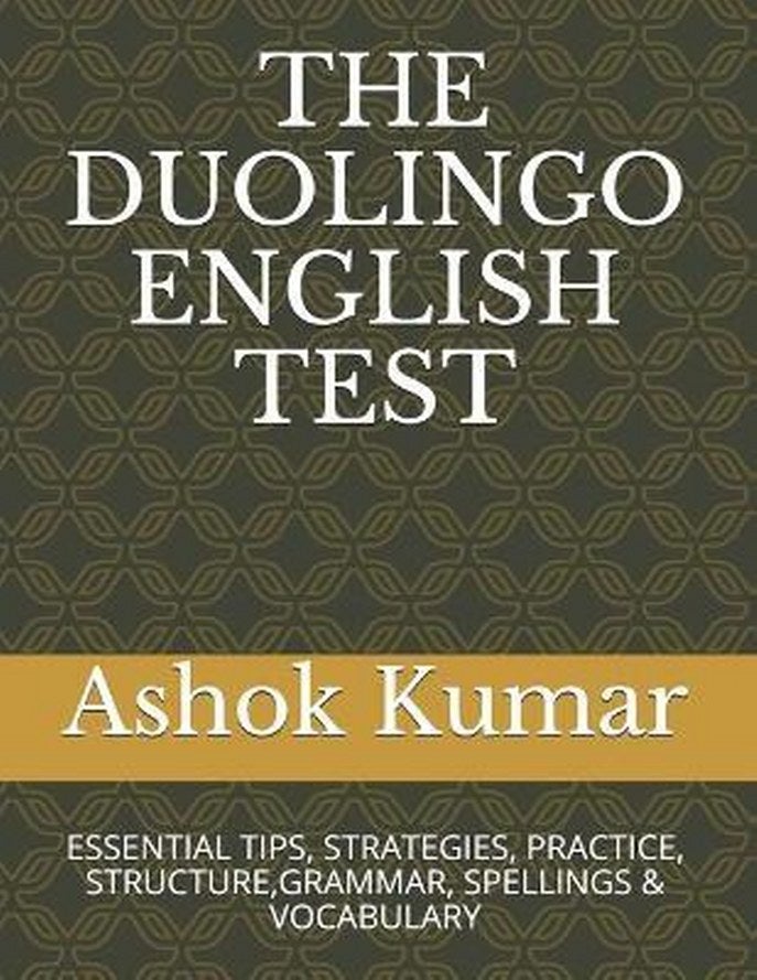 The Duolingo English Test: Essential Tips, Strategies, Practice, Structure, Grammar, Spellings & Voc