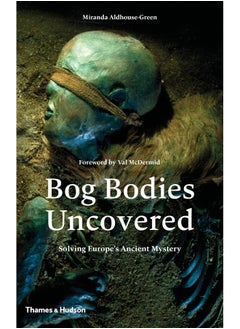 Bog Bodies Uncovered: Solving Europe's Ancient Mystery 