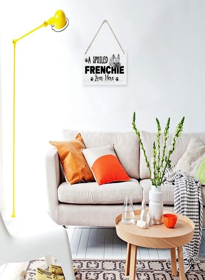 Razpah Funny A Spoiled Frenchie Lives Here Sign, Printed Wood Plaque Signs, Hanging Wood Sign Home Decor, Family Signs for Home Decor Gift, Funny French Bulldog Gifts, 12" x 6" - Image 4