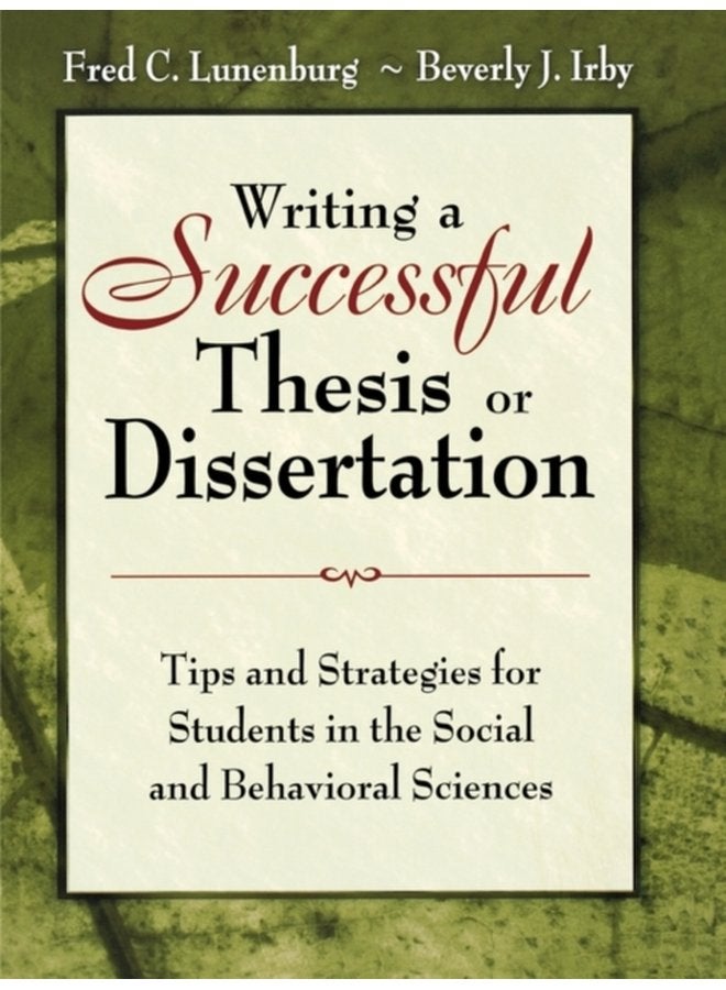 Writing a Successful Thesis or Dissertation Tips and Strategies for Students in the Social and Behavioral Sciences - Paperback