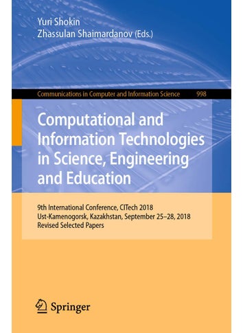 Computational and Information Technologies in Science, Engineering and Education: 9th International Conference, CITech 2018, Ust-Kamenogorsk, Kazakhstan, September 25-28, 2018, Revised Selected Papers - pzsku/ZF687699A155F1ED9E8AEZ/45/1749025008/355bc244-2feb-4cc8-aac9-d5dd61d06053