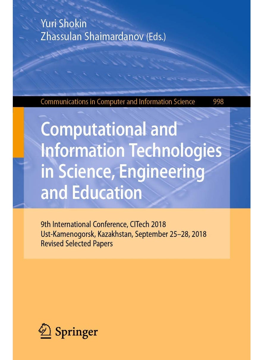 Computational and Information Technologies in Science, Engineering and Education: 9th International Conference, CITech 2018, Ust-Kamenogorsk, Kazakhstan, September 25-28, 2018, Revised Selected Papers