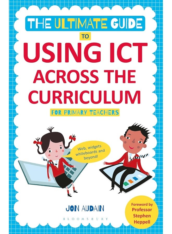 The Ultimate Guide to Using ICT Across the Curriculum (For Primary Teachers): Web, widgets, whiteboards and beyond! - Image 1