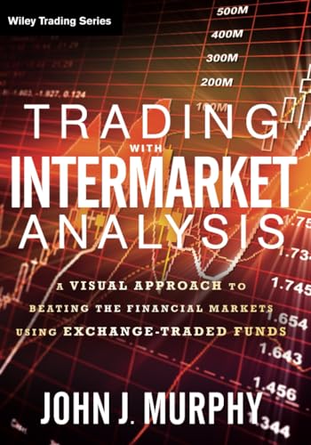 Trading With Intermarket Analysis A Visual Approach To Beating The Financial Markets Using Exchange