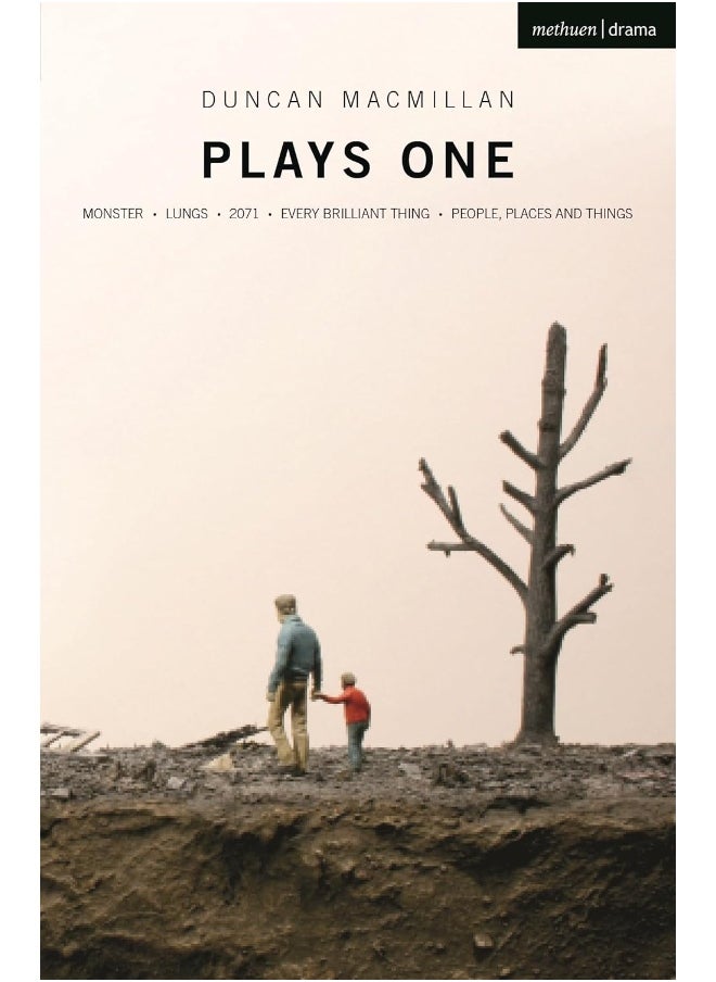 Duncan Macmillan: Plays One: Monster; Lungs; 2071; Every Brilliant Thing; People, Places And Things 