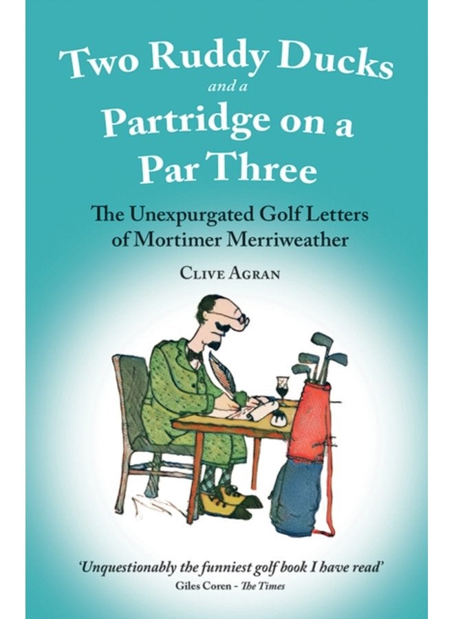 Two Ruddy Ducks and a Partridge on a Par Three The Unexpurgated Golf Letters of Mortimer Merriweather - Paperback