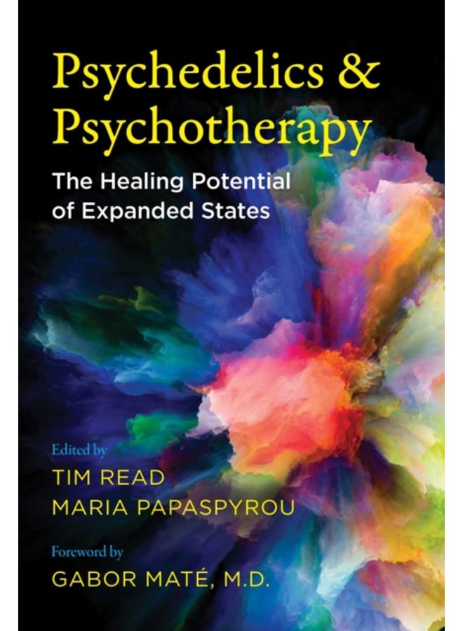 Psychedelics and Psychotherapy : The Healing Potential of Expanded States 