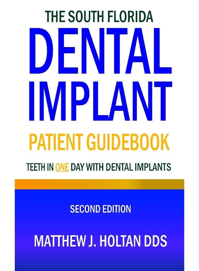 The South Florida Dental Implant Patient Guidebook: Teeth in One Day with Dental Implants  - Image 1