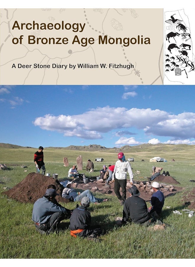 Archaeology of Bronze Age Mongolia: A Deer Stone Diary