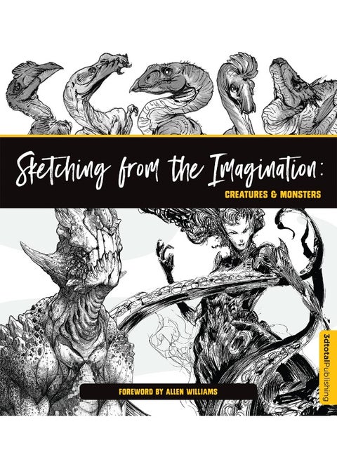 Sketching from the Imagination: Creatures & Monsters: Creatures & Monsters