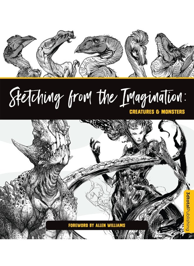 Sketching from the Imagination: Creatures & Monsters: Creatures & Monsters 