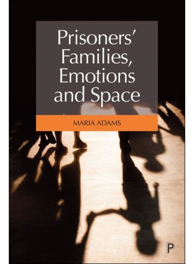 Prisoners Families Emotions and Space - Hardback