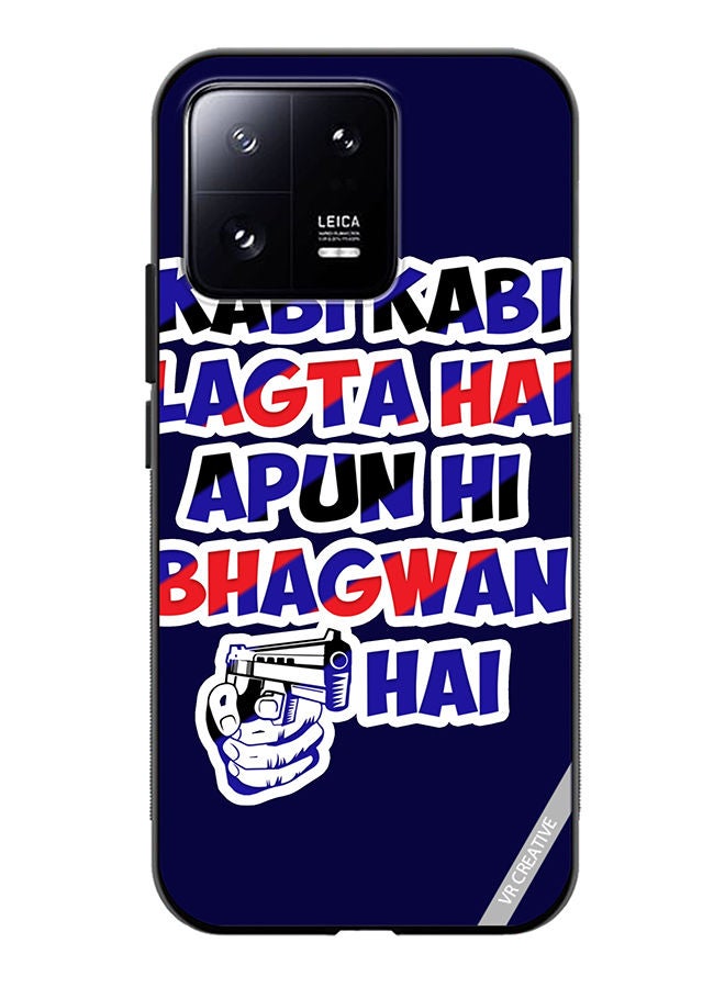VR CREATIVE Protective Case Cover For Xiaomi 13 Kabi Kabi Lagta Hai Apun Hi Bhagwan Hai Hindi Quots Design Multicolour - Image 1