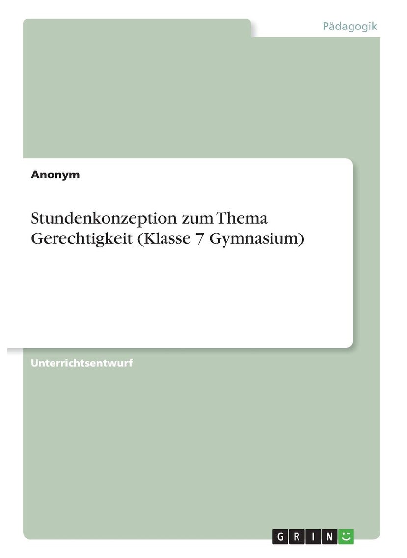 Stundenkonzeption zum Thema Gerechtigkeit (Klasse 7 Gymnasium) 