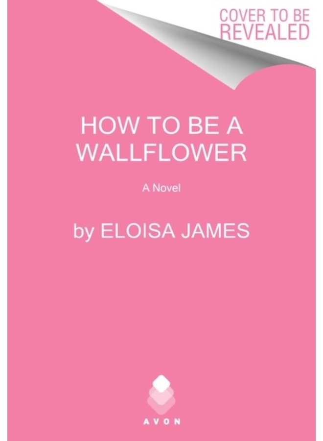 How to Be a Wallflower A Would Be Wallflowers Novel 1 - Hardback