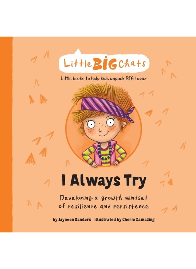 I Always Try: Developing a growth mindset of resilience and persistence (Little Big Chats) 