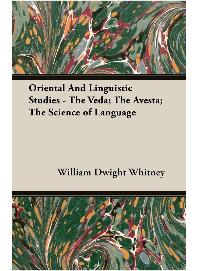 Oriental And Linguistic Studies - The Veda; The Avesta; The Science of Language 
