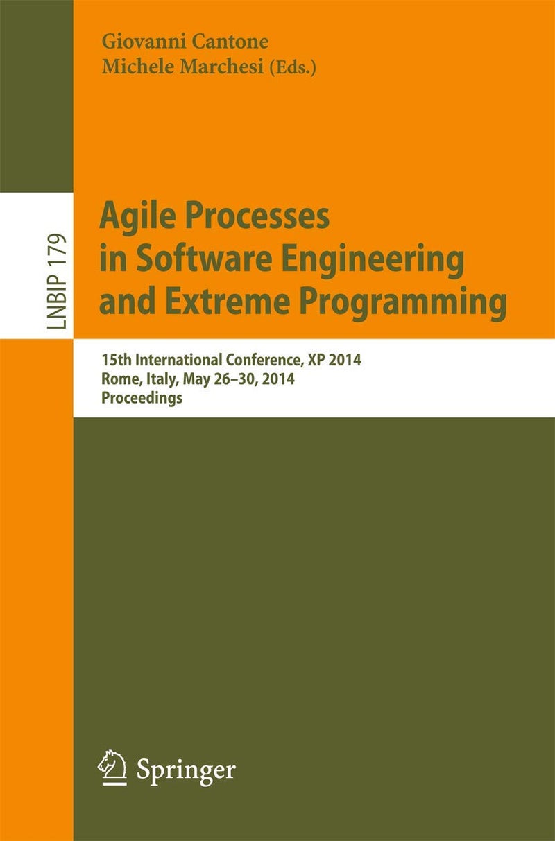 Agile Processes in Software Engineering and Extreme Programming: 15th International Conference, XP 2014, Rome, Italy, May 26-30, 2014, Proceedings 