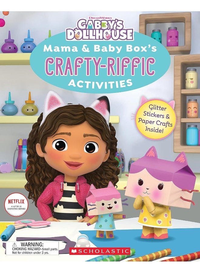 Scholastic Mama & Baby Box's Crafty-Riffic Activities (Gabby's Dollhouse) 