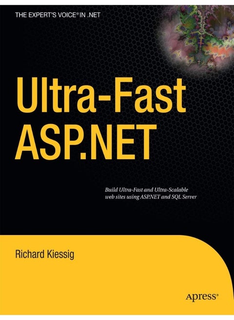Ultra-fast ASP.NET: Building Ultra-Fast and Ultra-Scalable Websites Using ASP.NET and SQL Server