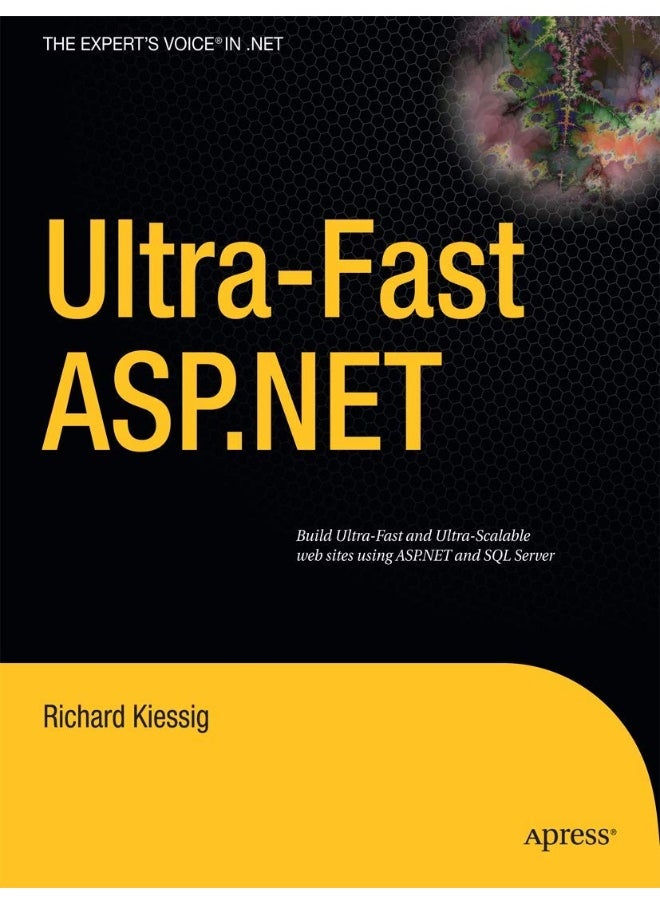 Ultra-fast ASP.NET: Building Ultra-Fast and Ultra-Scalable Websites Using ASP.NET and SQL Server 