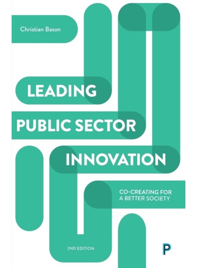 Leading Public Sector Innovation Second Edition Co creating for a Better Society - Paperback