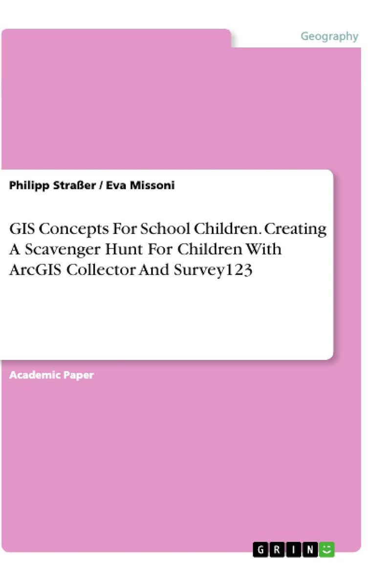 GIS Concepts For School Children. Creating A Scavenger Hunt For Children With ArcGIS Collector And Survey123 
