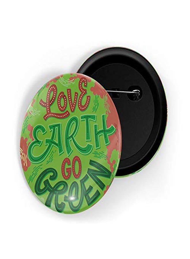 dhcrafts Pin Badges Green Color Love Earth Go Green Glossy Finish Design Pack of 1 - Image 1