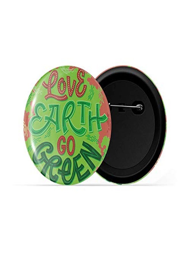dhcrafts Pin Badges Green Color Love Earth Go Green Glossy Finish Design Pack of 1 - Image 2