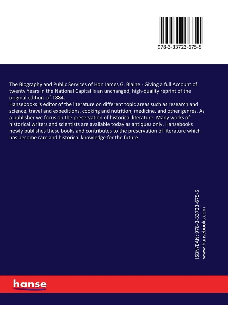 The Biography and Public Services of Hon James G. Blaine: Giving a full Account of twenty Years in the National Capital  - Image 2
