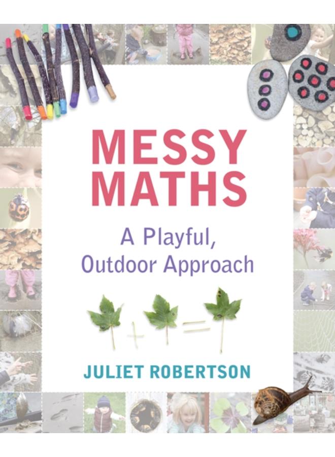 Messy Maths : A playful, outdoor approach for early years 