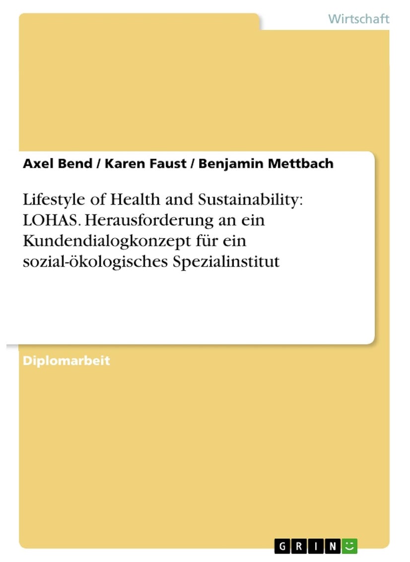Lifestyle of Health and Sustainability: LOHAS. Herausforderung an ein Kundendialogkonzept für ein sozial-ökologisches Spezialinstitut 