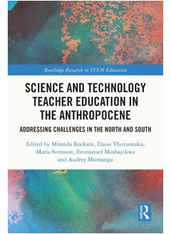 Science and Technology Teacher Education in the Anthropocene: Addressing Challenges in the North and South 