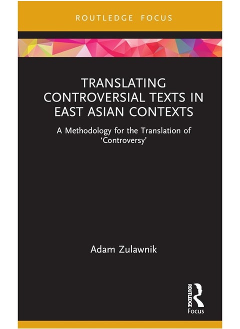 Translating Controversial Texts in East Asian Contexts: A Methodology for the Translation of ‘Controversy’