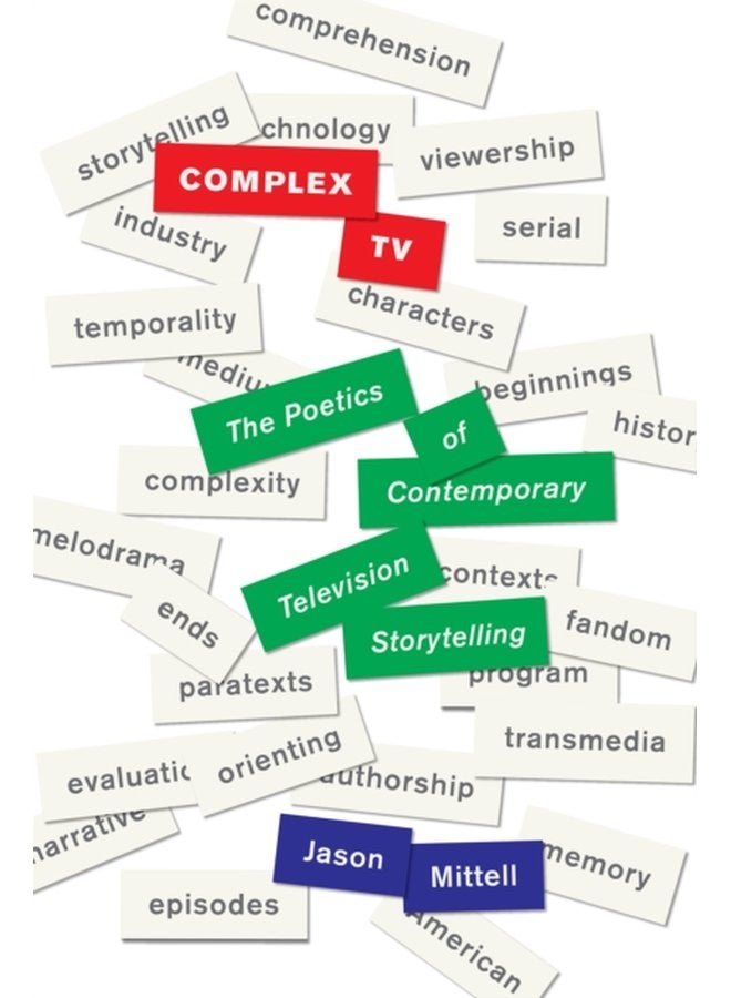Complex TV The Poetics of Contemporary Television Storytelling - Paperback