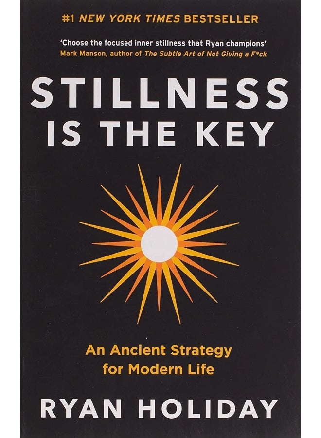 Stillness is the Key: An Ancient Strategy for Modern Life 