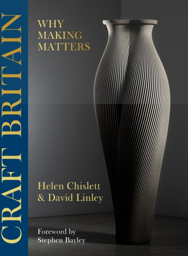 Craft Britain : Why Making Matters