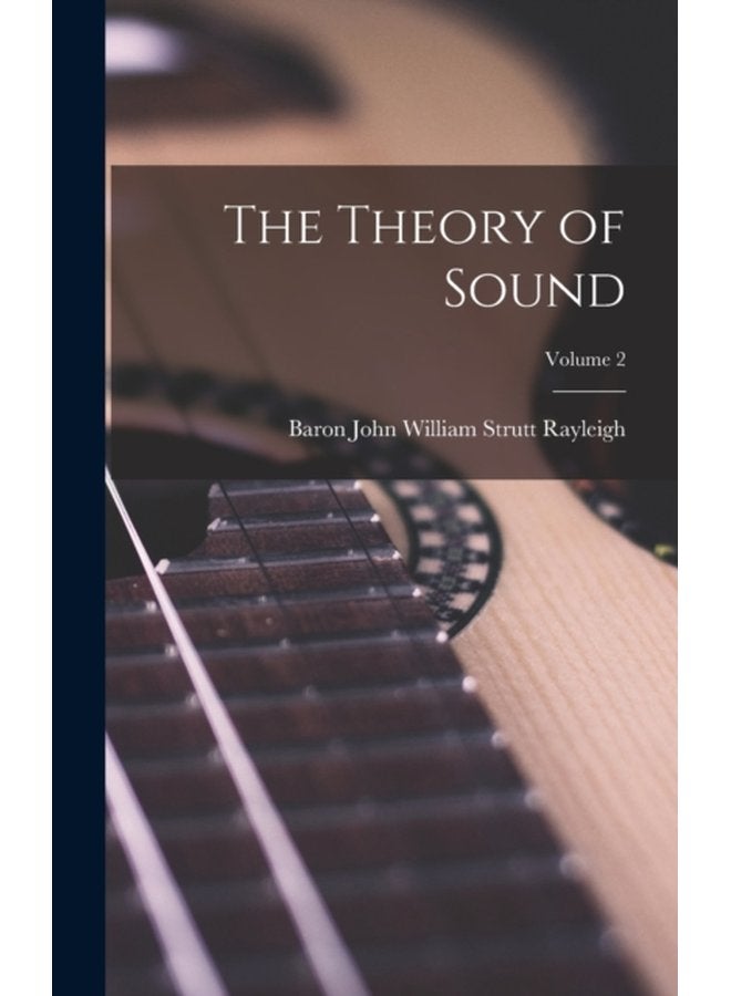 The Theory of Sound Volume 2 - Hardback
