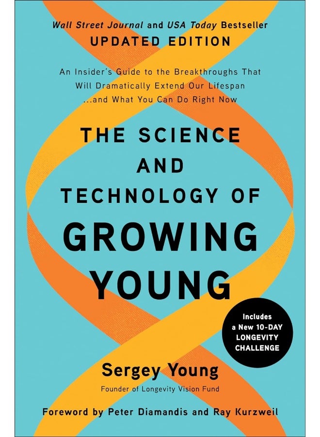The Science and Technology of Growing Young, Updated Edition: An Insider's Guide to the Breakthroughs that Will Dramatically Extend Our Lifespan . . . and What You Can Do Right Now 